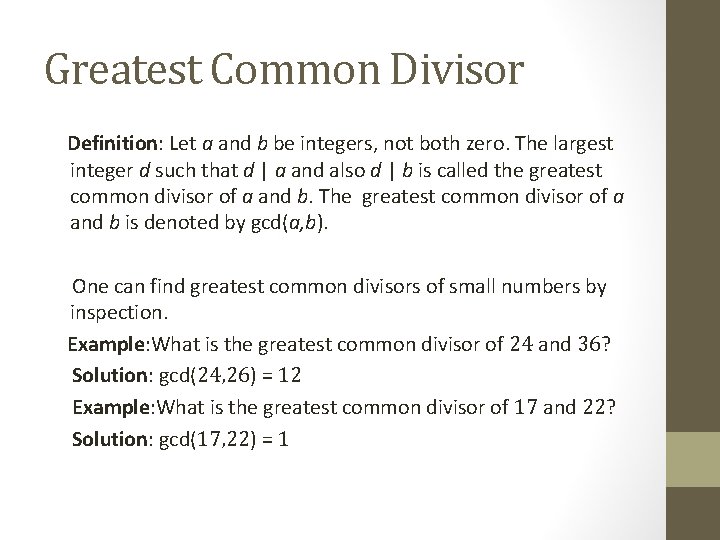 Greatest Common Divisor Definition: Let a and b be integers, not both zero. The Greatest Common Divisor Definition: Let a and b be integers, not both zero. The