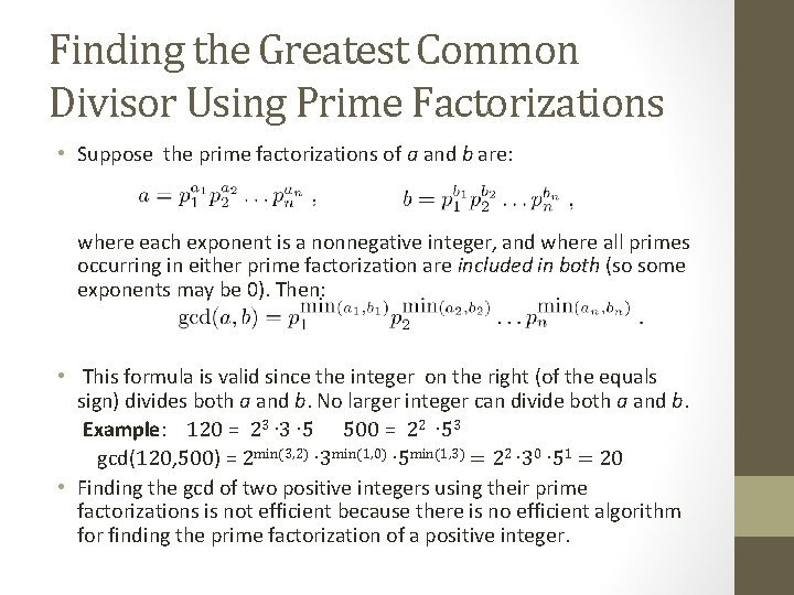 Finding the Greatest Common Divisor Using Prime Factorizations • Suppose the prime factorizations of