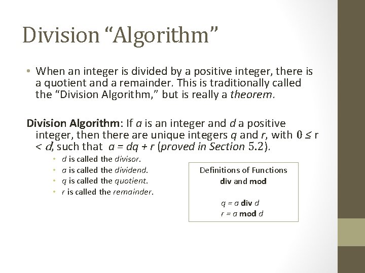 Division “Algorithm” • When an integer is divided by a positive integer, there is