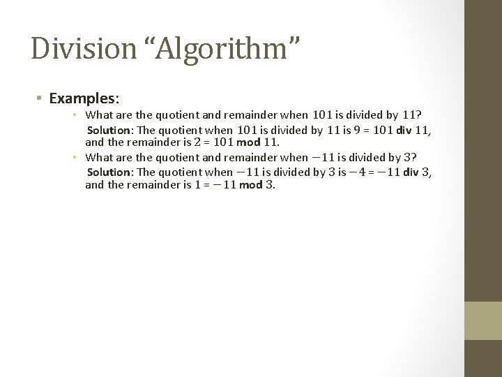 Division “Algorithm” • Examples: • What are the quotient and remainder when 101 is Division “Algorithm” • Examples: • What are the quotient and remainder when 101 is