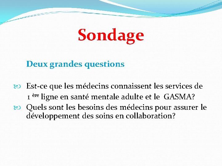 Sondage Deux grandes questions Est-ce que les médecins connaissent les services de 1 ère