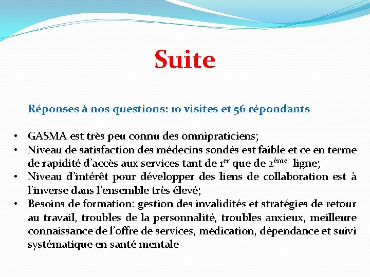 Suite Réponses à nos questions: 10 visites et 56 répondants • GASMA est très