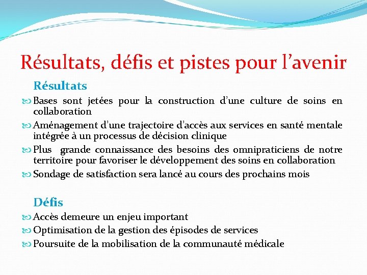 Résultats, défis et pistes pour l’avenir Résultats Bases sont jetées pour la construction d’une