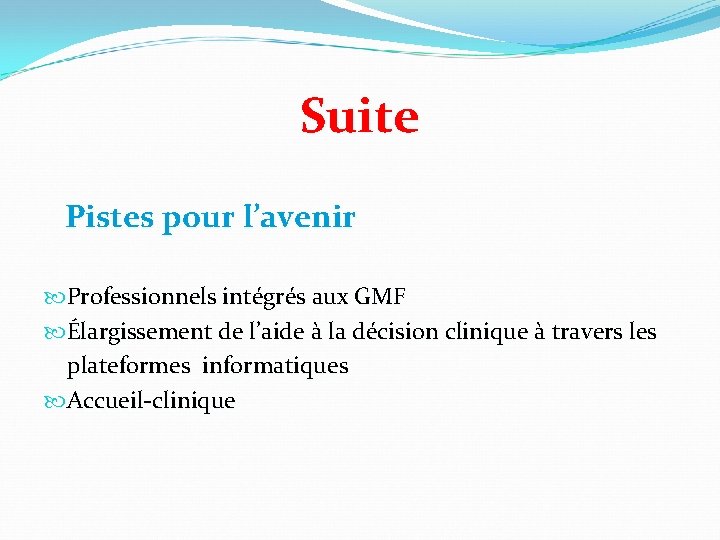 Suite Pistes pour l’avenir Professionnels intégrés aux GMF Élargissement de l’aide à la décision