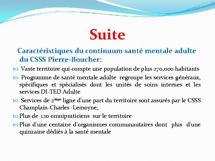 Suite Caractéristiques du continuum santé mentale adulte du CSSS Pierre-Boucher: Vaste territoire qui compte