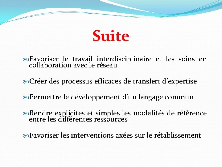 Suite Favoriser le travail interdisciplinaire et les soins en collaboration avec le réseau Créer