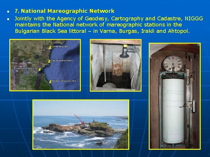 n n 7. National Mareographic Network Jointly with the Agency of Geodesy, Cartography and