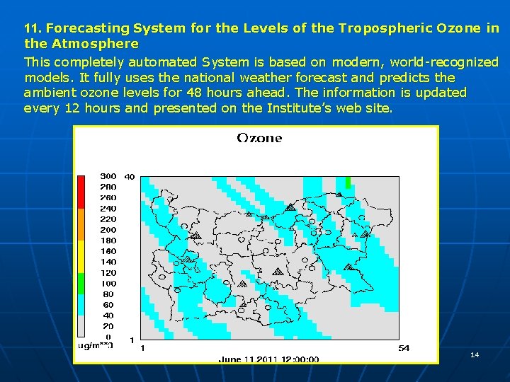 11. Forecasting System for the Levels of the Tropospheric Ozone in the Atmosphere This