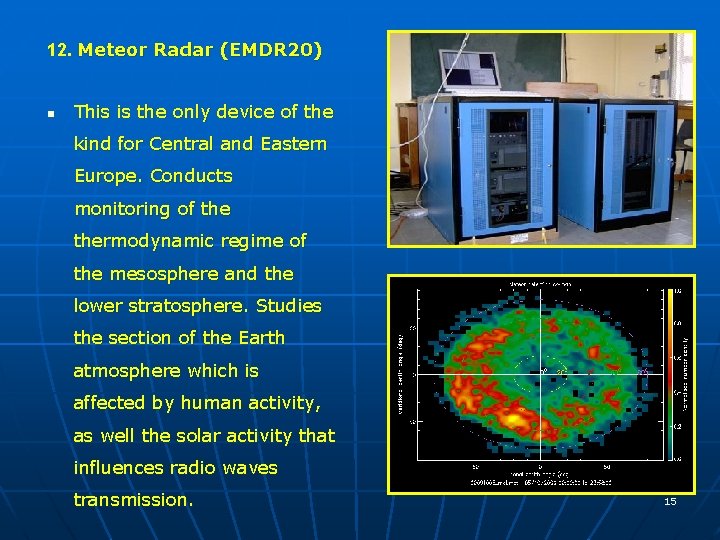 12. Meteor Radar (EMDR 20) n This is the only device of the kind