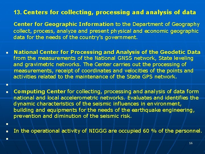 13. Centers for collecting, processing and analysis of data Center for Geographic Information to