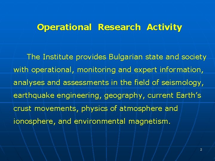 Operational Research Activity The Institute provides Bulgarian state and society with operational, monitoring and