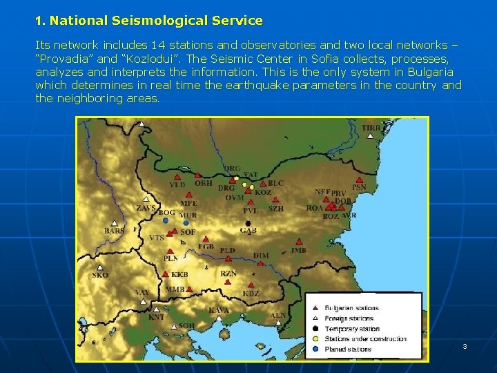 1. National Seismological Service Its network includes 14 stations and observatories and two local