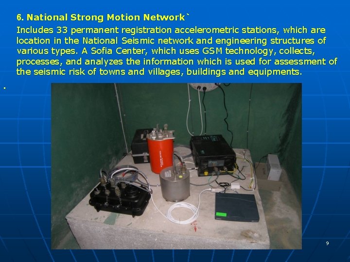 6. National Strong Motion Network` Includes 33 permanent registration accelerometric stations, which are location