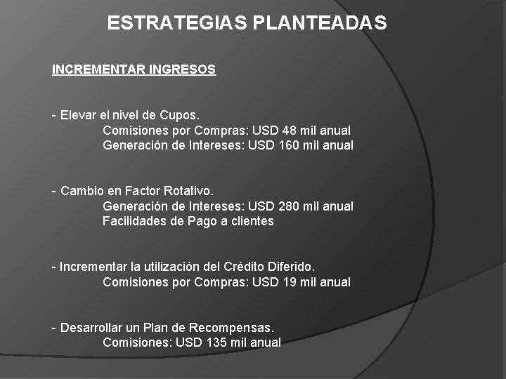 ESTRATEGIAS PLANTEADAS INCREMENTAR INGRESOS - Elevar el nivel de Cupos. Comisiones por Compras: USD