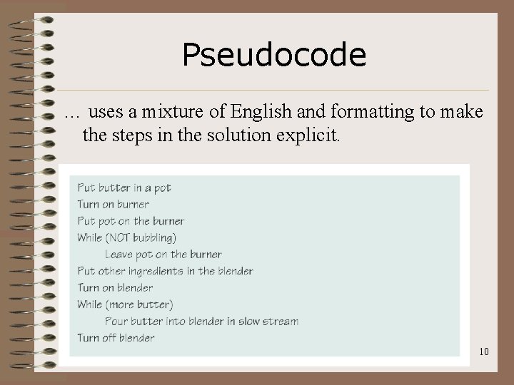 Pseudocode … uses a mixture of English and formatting to make the steps in