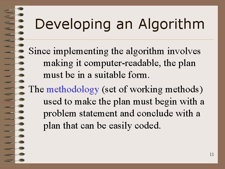 Developing an Algorithm Since implementing the algorithm involves making it computer-readable, the plan must