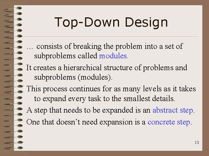 Top-Down Design … consists of breaking the problem into a set of subproblems called