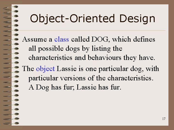 Object-Oriented Design Assume a class called DOG, which defines all possible dogs by listing