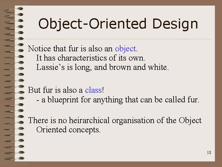 Object-Oriented Design Notice that fur is also an object. It has characteristics of its