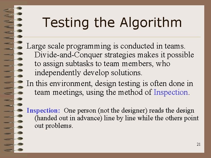 Testing the Algorithm Large scale programming is conducted in teams. Divide-and-Conquer strategies makes it