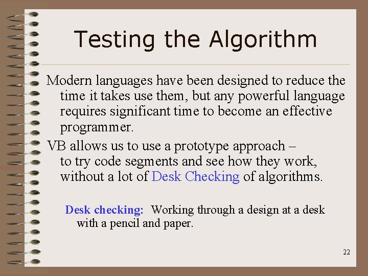 Testing the Algorithm Modern languages have been designed to reduce the time it takes