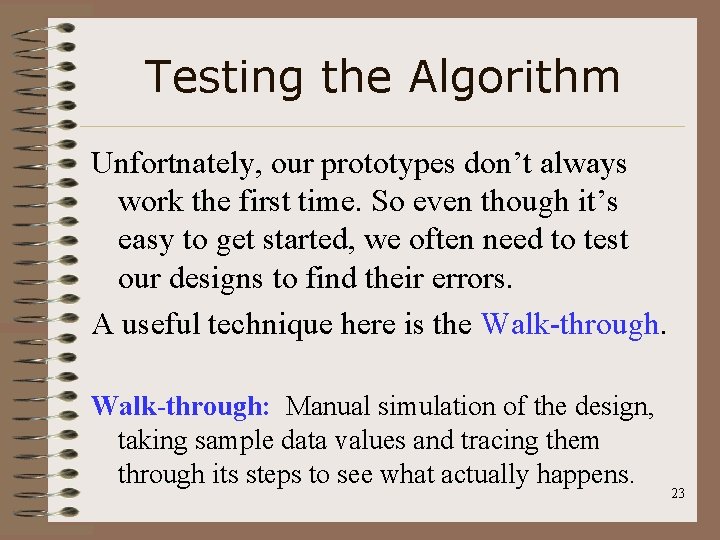 Testing the Algorithm Unfortnately, our prototypes don’t always work the first time. So even