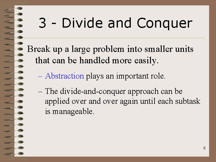 3 - Divide and Conquer Break up a large problem into smaller units that