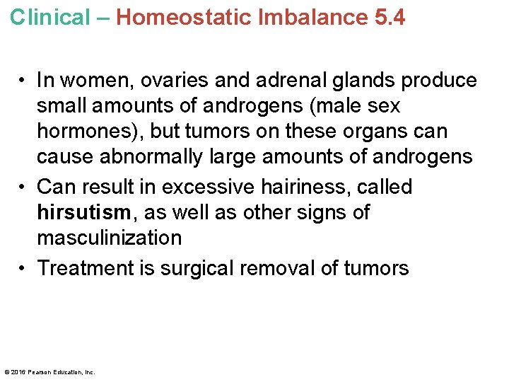 Clinical – Homeostatic Imbalance 5. 4 • In women, ovaries and adrenal glands produce