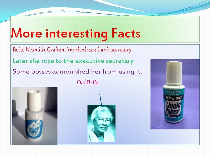More interesting Facts Bette Nesmith Graham Worked as a bank secretary Later she rose More interesting Facts Bette Nesmith Graham Worked as a bank secretary Later she rose