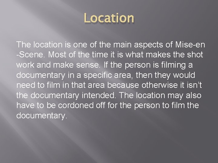 Location The location is one of the main aspects of Mise-en -Scene. Most of