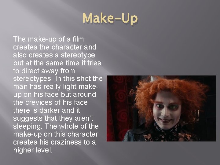 Make-Up The make-up of a film creates the character and also creates a stereotype