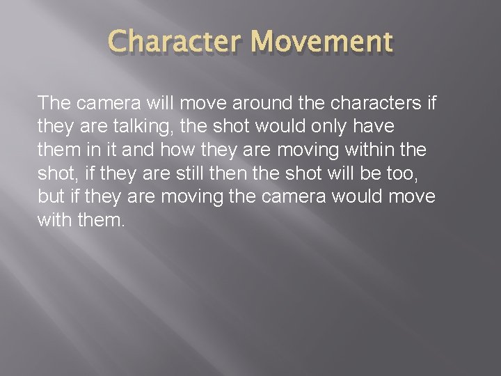 Character Movement The camera will move around the characters if they are talking, the