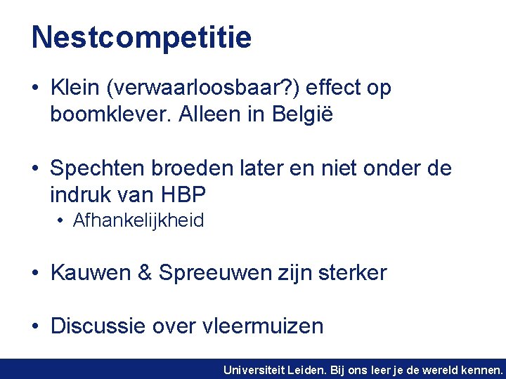 Nestcompetitie • Klein (verwaarloosbaar? ) effect op boomklever. Alleen in België • Spechten broeden