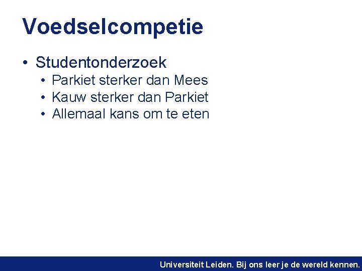 Voedselcompetie • Studentonderzoek • Parkiet sterker dan Mees • Kauw sterker dan Parkiet •