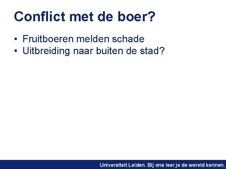 Conflict met de boer? • Fruitboeren melden schade • Uitbreiding naar buiten de stad?