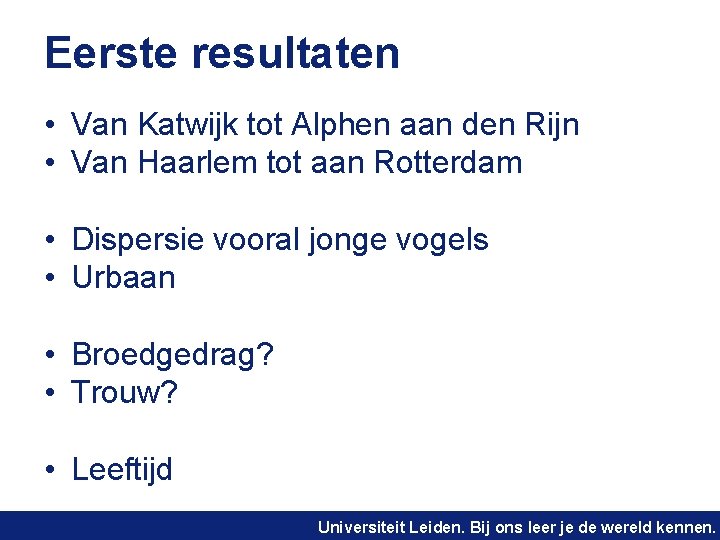 Eerste resultaten • Van Katwijk tot Alphen aan den Rijn • Van Haarlem tot
