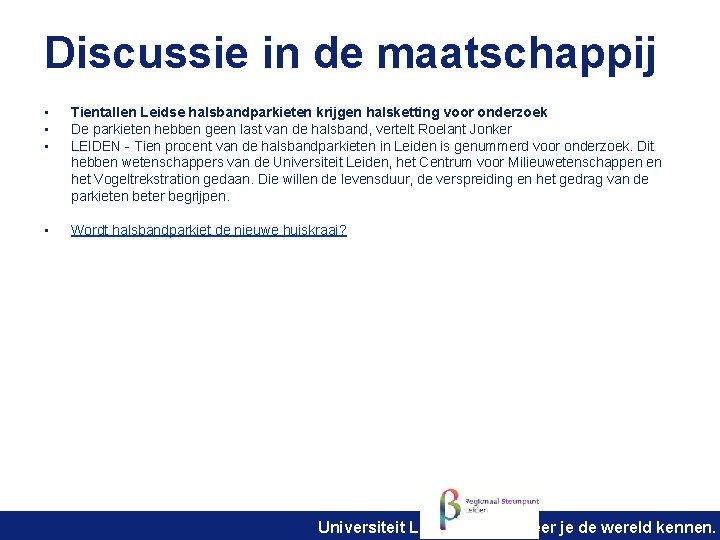 Discussie in de maatschappij • • • Tientallen Leidse halsbandparkieten krijgen halsketting voor onderzoek