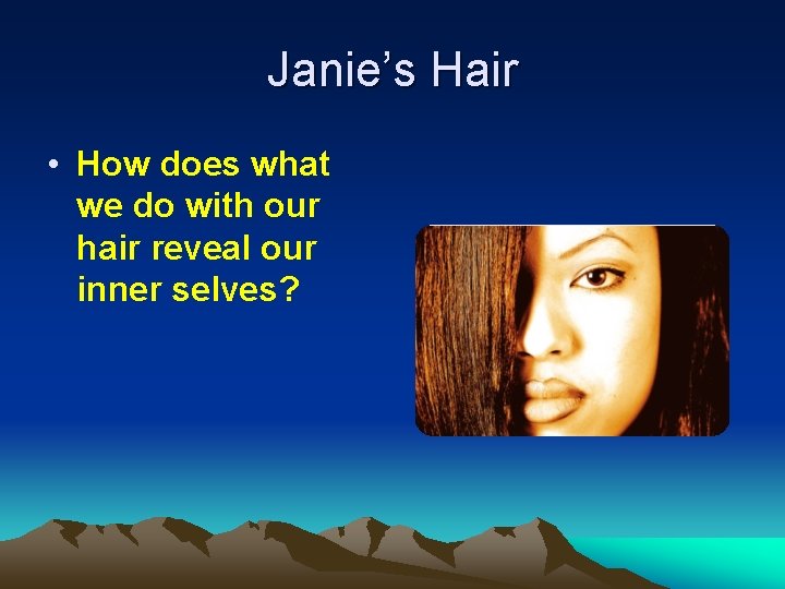 Janie’s Hair • How does what we do with our hair reveal our inner