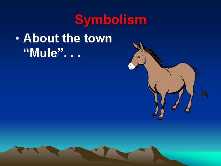 Symbolism • About the town “Mule”. . . 