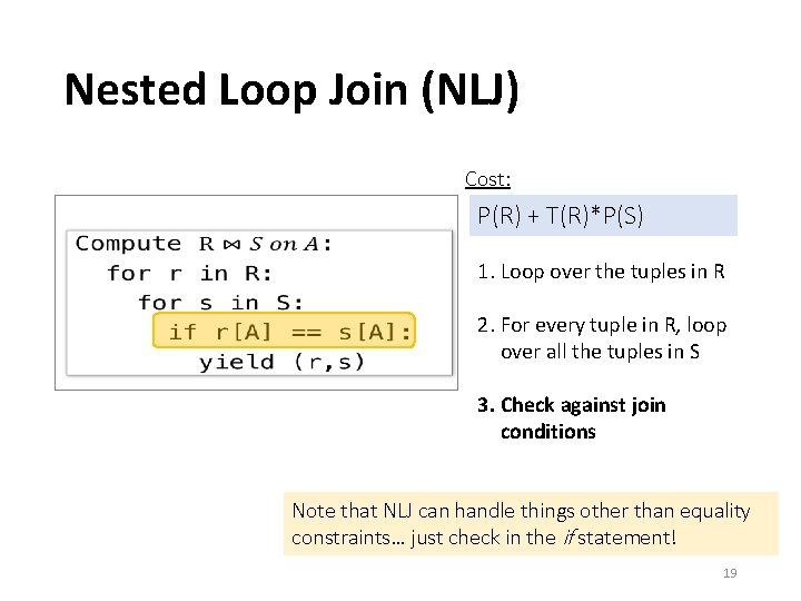 Nested Loop Join (NLJ) Cost: • P(R) + T(R)*P(S) 1. Loop over the tuples