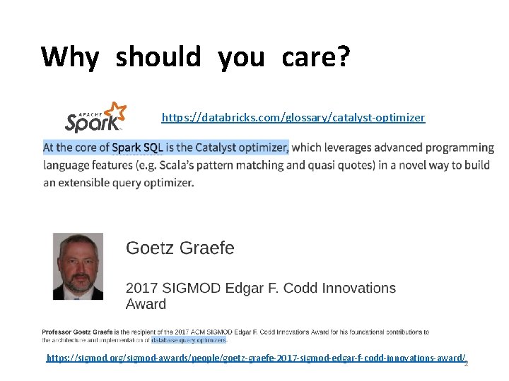Why should you care? https: //databricks. com/glossary/catalyst-optimizer https: //sigmod. org/sigmod-awards/people/goetz-graefe-2017 -sigmod-edgar-f-codd-innovations-award/ 2 
