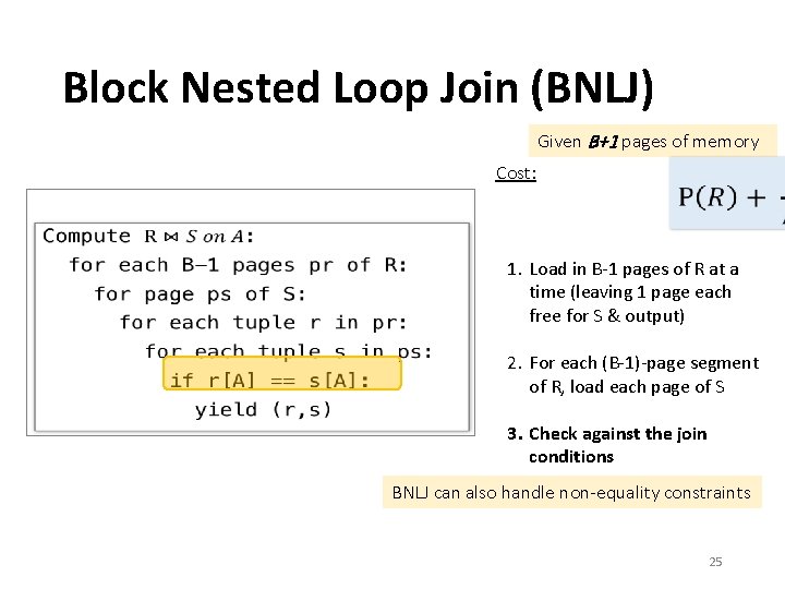 Block Nested Loop Join (BNLJ) Given B+1 pages of memory Cost: • 1. Load Block Nested Loop Join (BNLJ) Given B+1 pages of memory Cost: • 1. Load