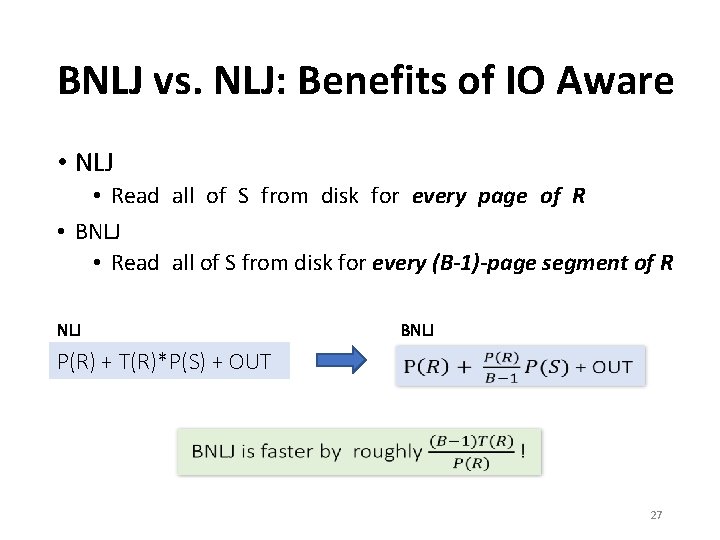 BNLJ vs. NLJ: Benefits of IO Aware • NLJ • Read all of S BNLJ vs. NLJ: Benefits of IO Aware • NLJ • Read all of S