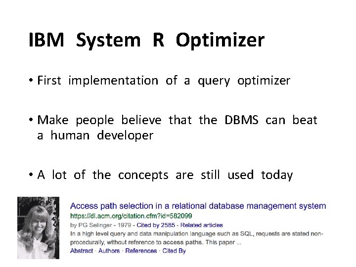 IBM System R Optimizer • First implementation of a query optimizer • Make people IBM System R Optimizer • First implementation of a query optimizer • Make people