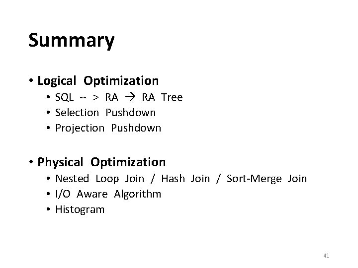 Summary • Logical Optimization • SQL -- > RA Tree • Selection Pushdown •