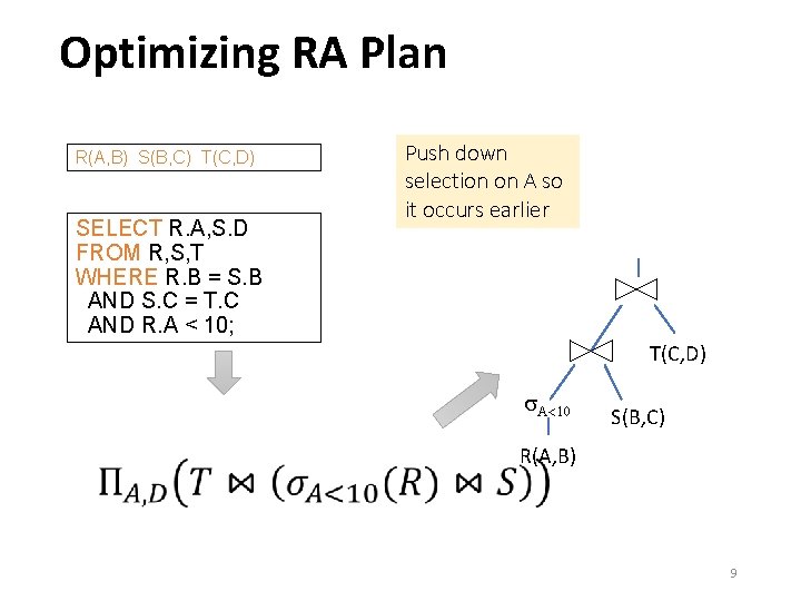 Optimizing RA Plan R(A, B) S(B, C) T(C, D) SELECT R. A, S. D