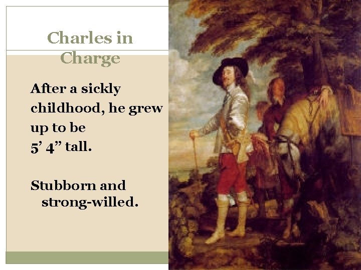 Charles in Charge After a sickly childhood, he grew up to be 5’ 4”