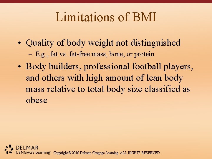 Limitations of BMI • Quality of body weight not distinguished – E. g. ,