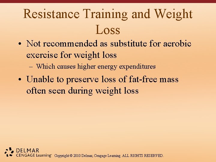 Resistance Training and Weight Loss • Not recommended as substitute for aerobic exercise for