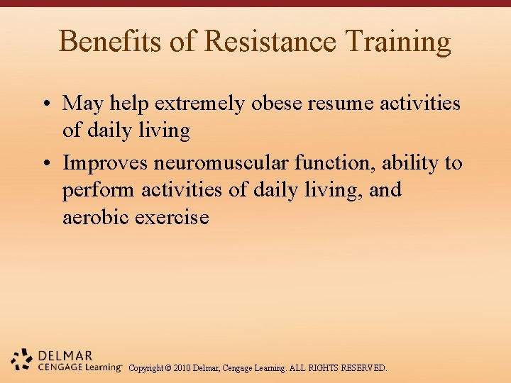Benefits of Resistance Training • May help extremely obese resume activities of daily living